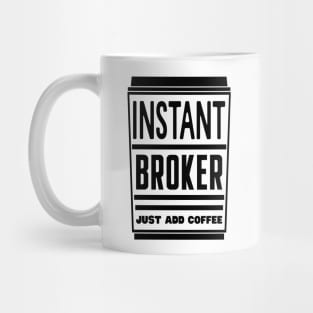 Instant broker, just add coffee Mug